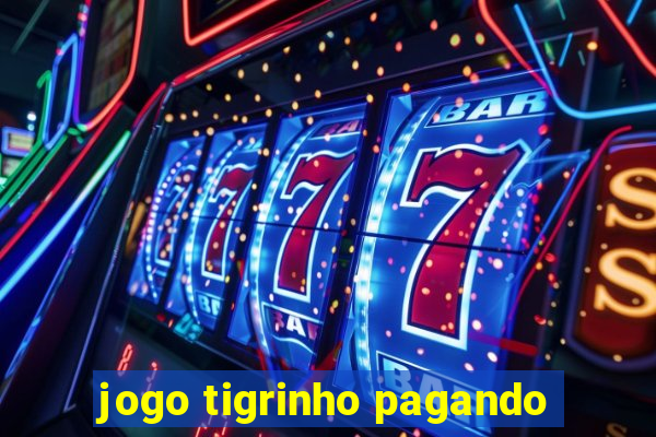 jogo tigrinho pagando